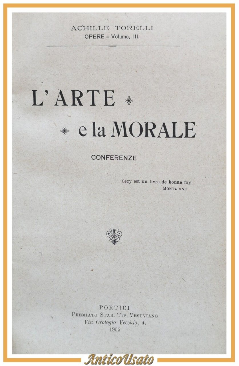 L'ARTE E LA MORALE di Achille Torelli conferenze 1905 autografo …