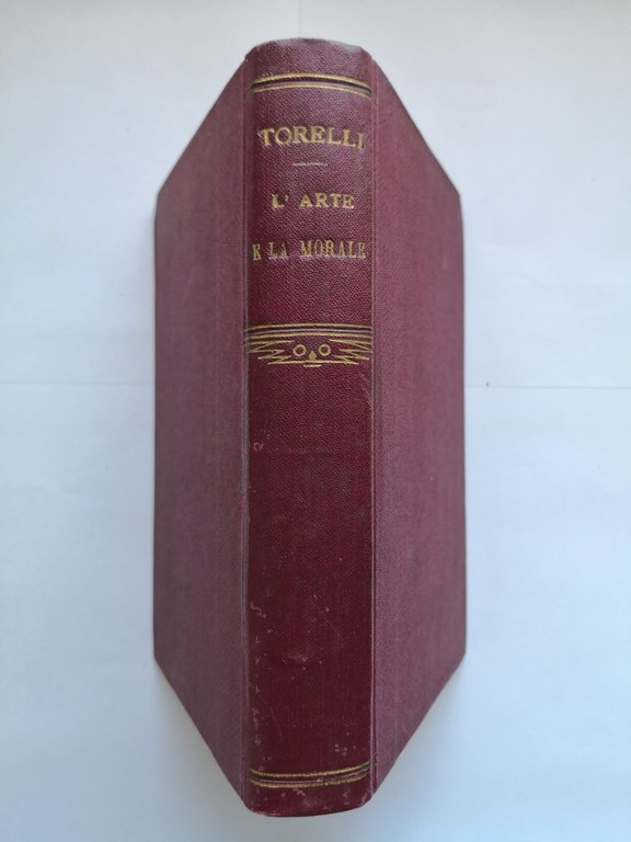 L'ARTE E LA MORALE di Achille Torelli conferenze 1905 autografo …