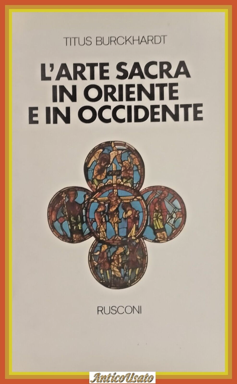 L'ARTE SACRA IN ORIENTE E IN OCCIDENTE di Titus Burckhardt …