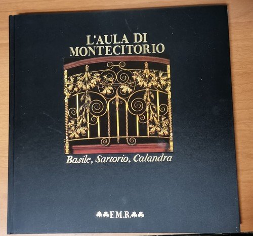 L'AULA DI MONTECITORIO Basile Sartorio Calandra 1986 FMR Franco Maria …