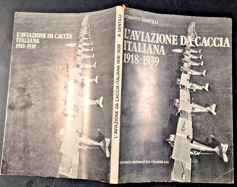 L’AVIAZIONE DA CACCIA ITALIANA 1918 1939 di Roberto Gentilli Libro …