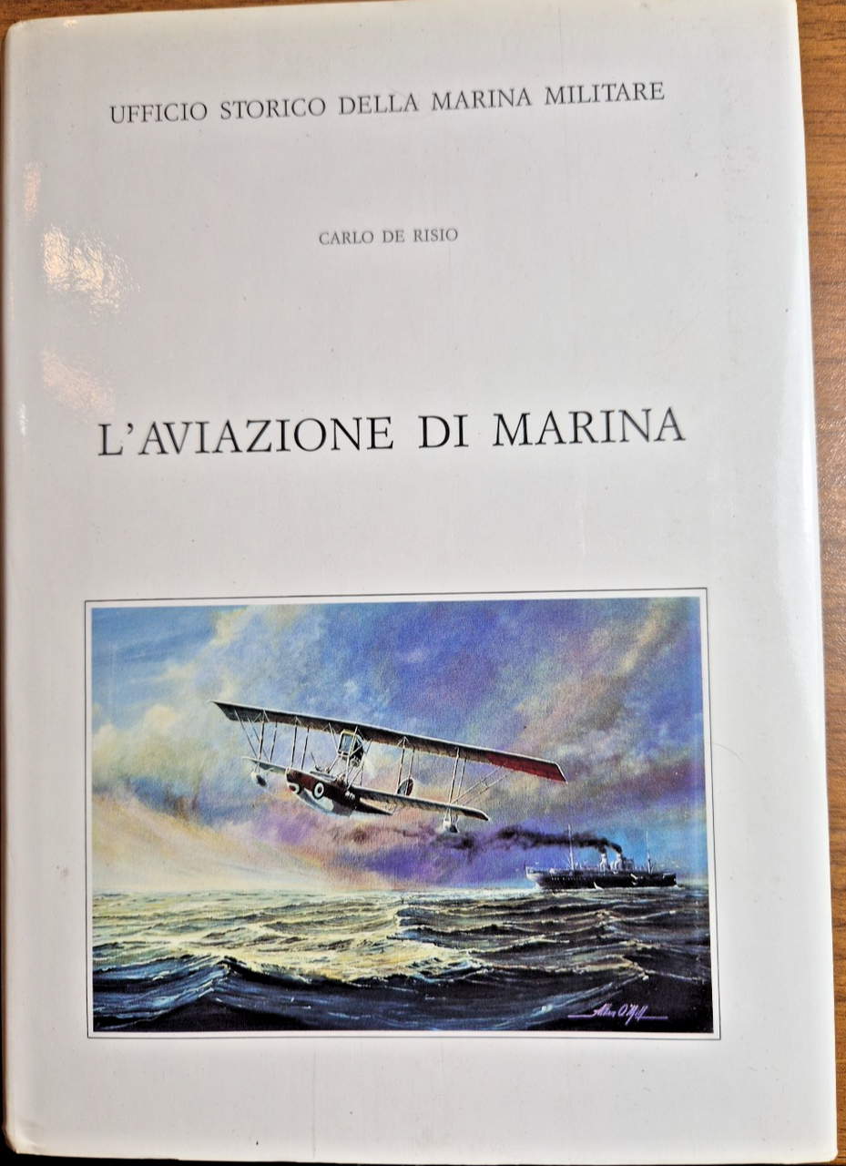 L’AVIAZIONE DI MARINA Carlo De Risio 1995 Libro Ufficio storico …