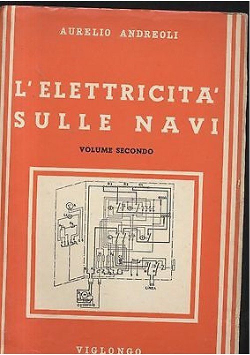 L'Elettricità Sulle Navi volume II di Aurelio Andreoli 1967? Viglongo …