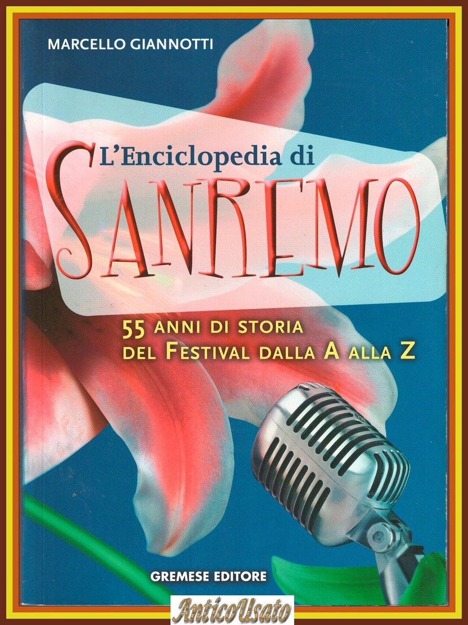 L'ENCICLOPEDIA DI SANREMO Marcello Giannotti 2005 Gremese Libro 55 anni …