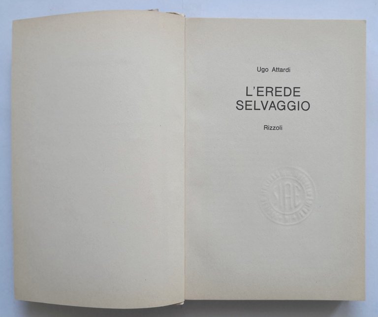 L'EREDE SELVAGGIO di Ugo Attardi 1971 Rizzoli romanzo autografato
