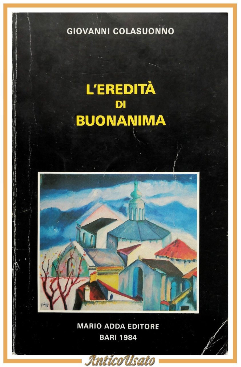 L'EREDITÀ DI BUONANIMA di Giovanni Colasuonno 1984 Mario Adda Libro …