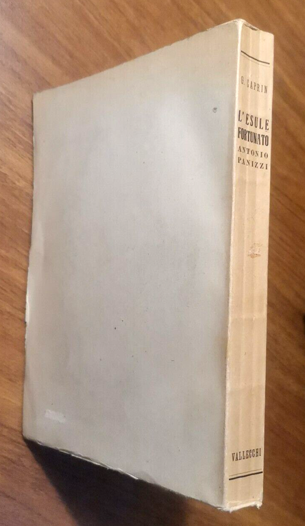 L'ESULE FORTUNATO ANTONIO PANIZZI di Giulio Caprin 1945 Vallecchi biografia …