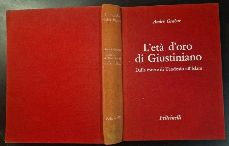L'ETÀ D'ORO DI GIUSTINIANO dalla morte Teodosio all'Islam Andrè Grabar …