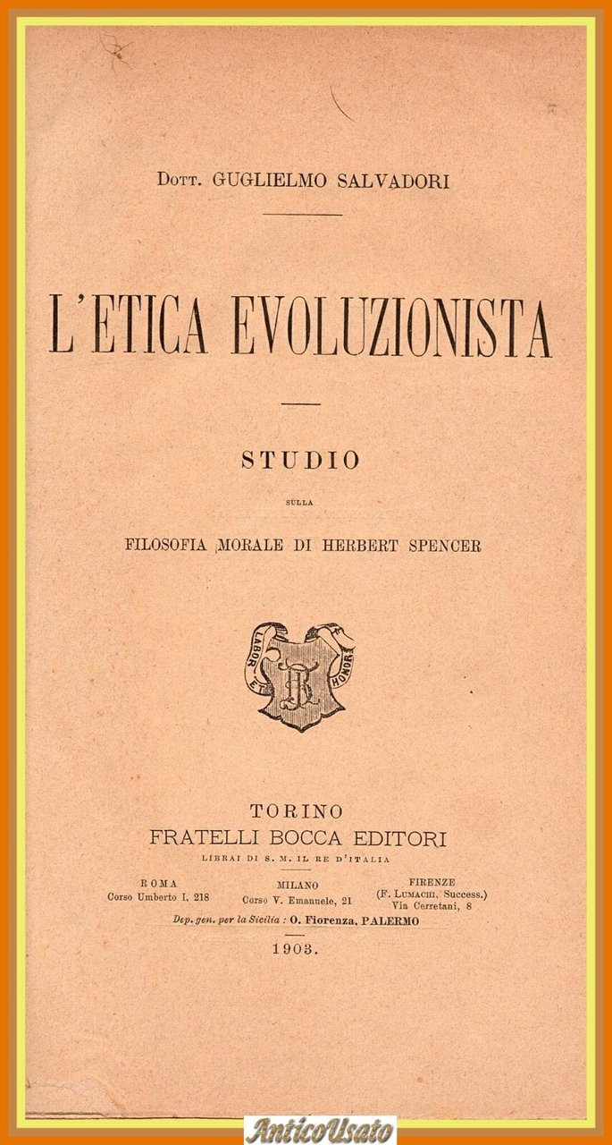 L'ETICA EVOLUZIONISTA di Guglielmo Salvadori 1903 Bocca Libro studio su …