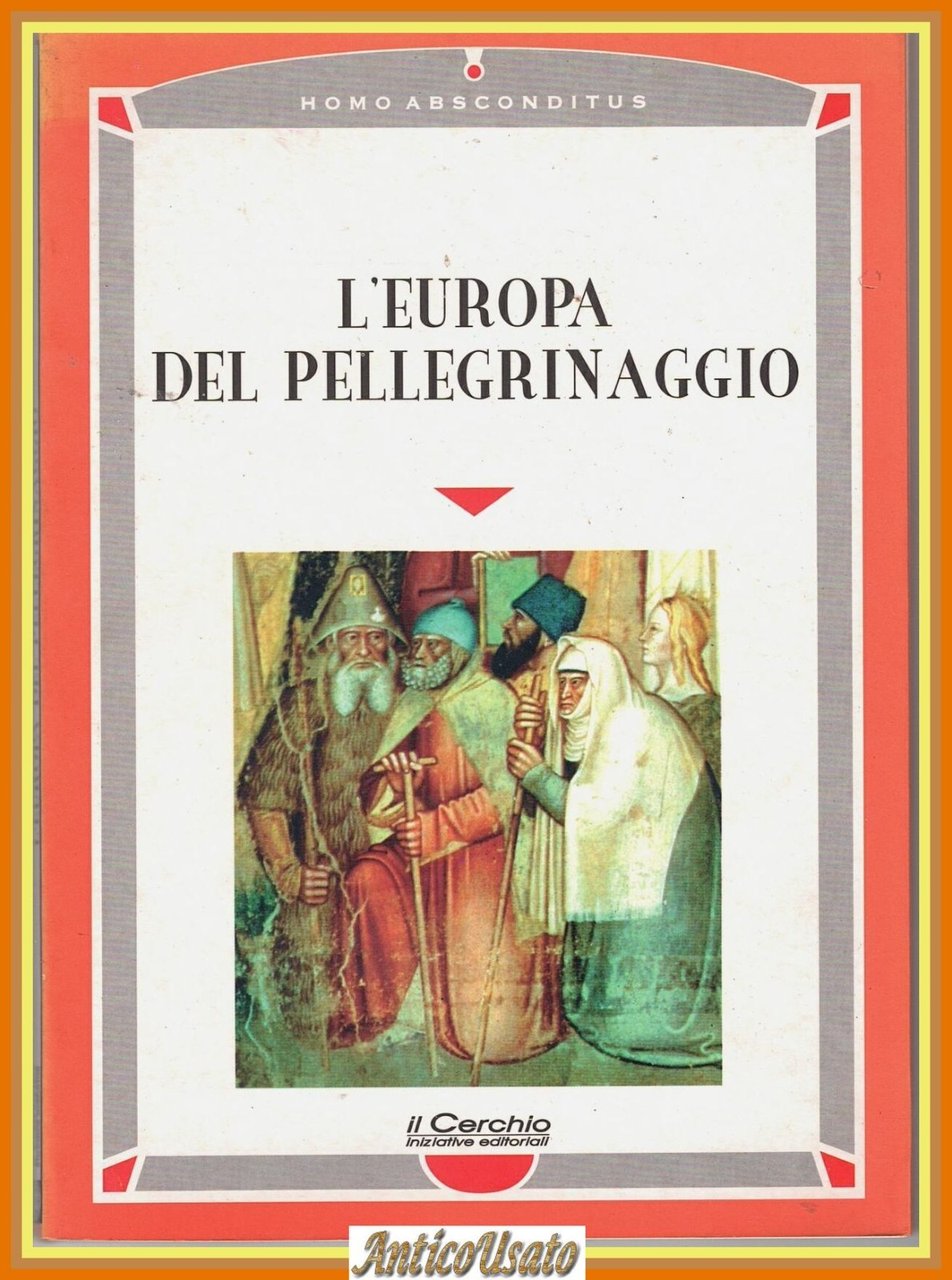 L'EUROPA DEL PELLEGRINAGGIO 1998 il Cerchio Homo Absconditus Cardini Libro | Immagine principale