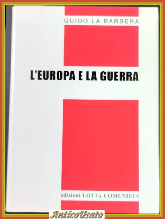 L'EUROPA E LA GUERRA di La Barbera 2007 Lotta Comunista …
