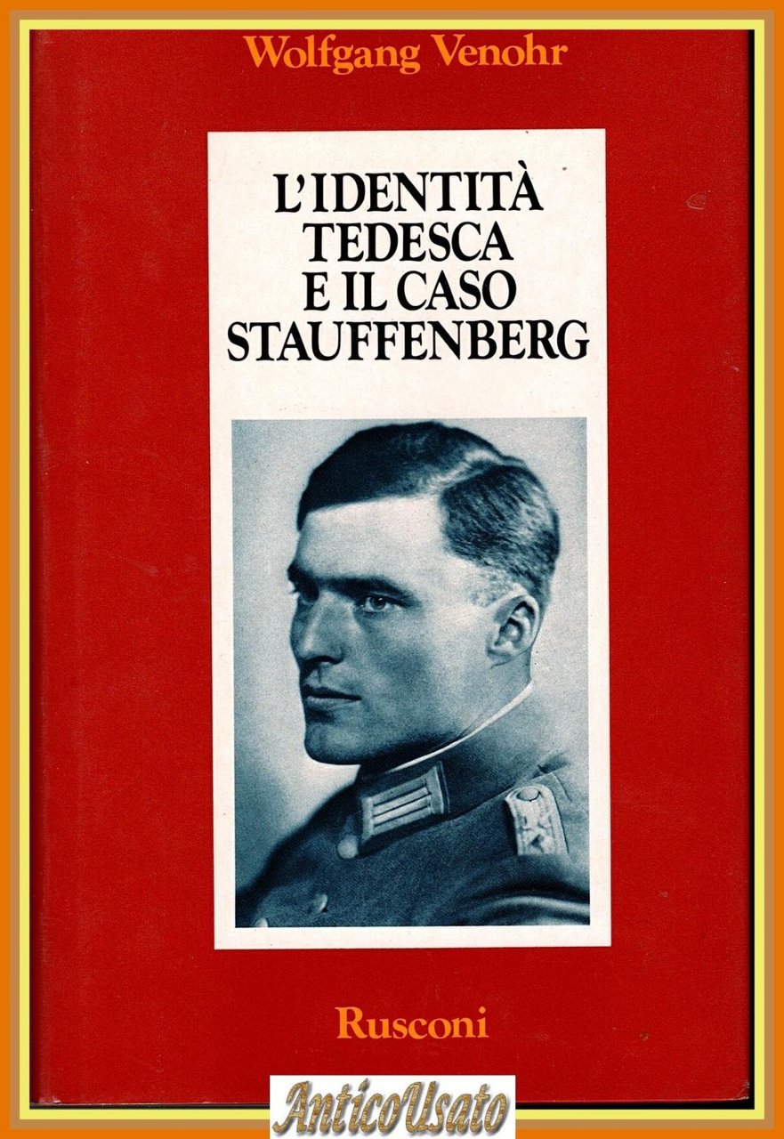 L'IDENTITÀ TEDESCA E IL CASO STAFFENBERG di Wolfgang Venohr 1988 …