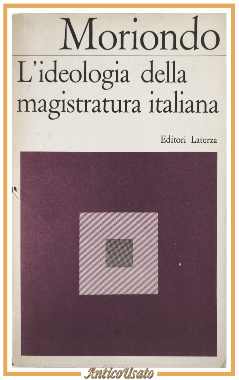 L'IDEOLOGIA DELLA MAGISTRATURA ITALIANA di Ezio Moriondo 1967 Laterza Libro