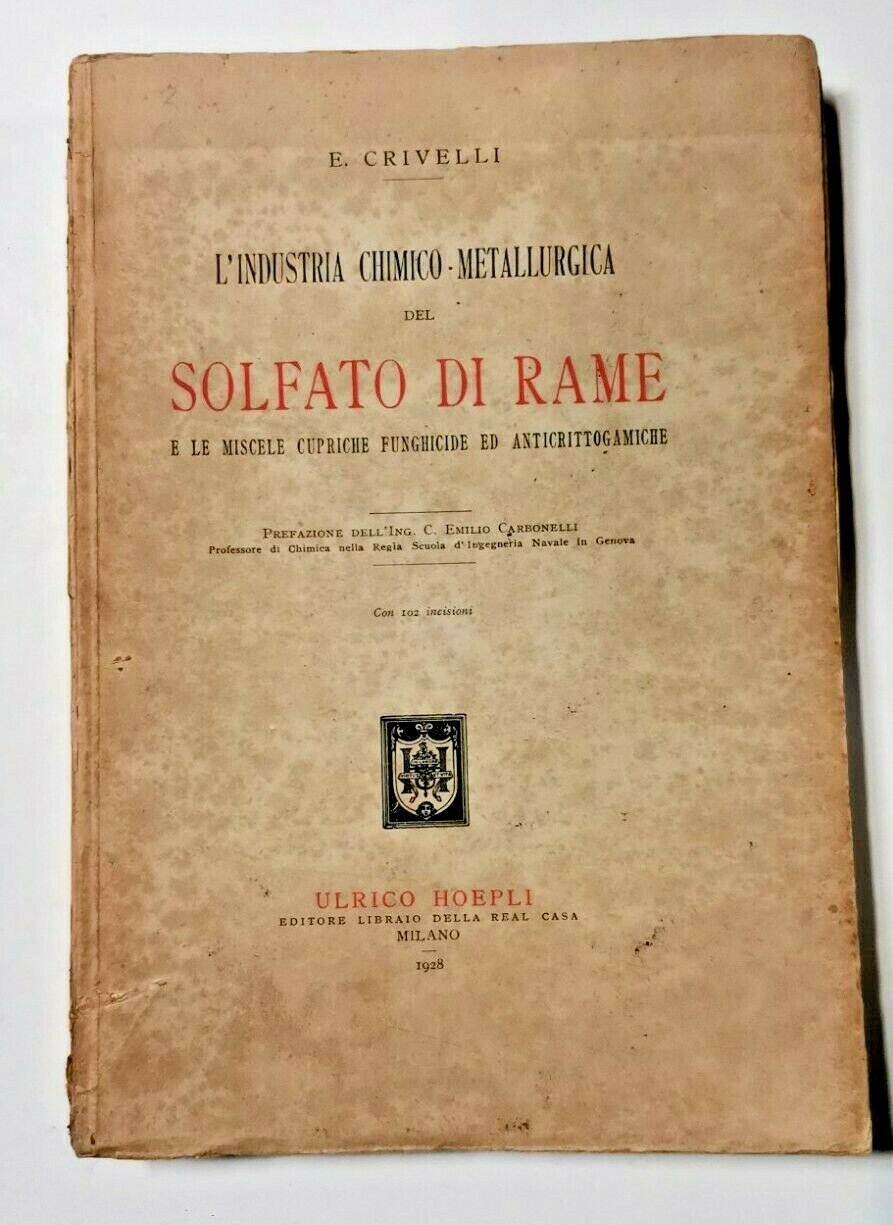 L'INDUSTRIA CHIMICO METALLURGICA DEL SOLFATO DI RAME Crivelli 1928 Hoepli …