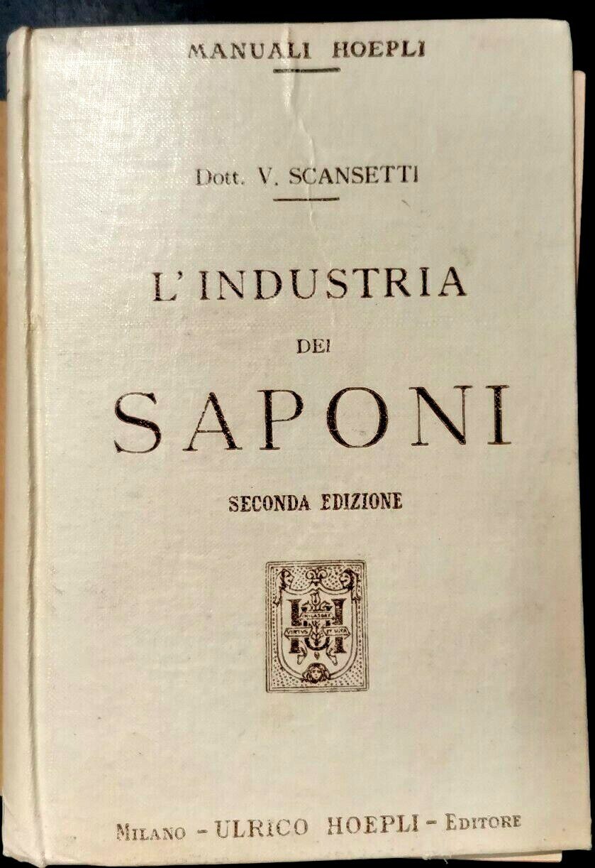 L'INDUSTRIA DEI SAPONI di V Scansetti 1918 Ulrico Hoepli Manuale …
