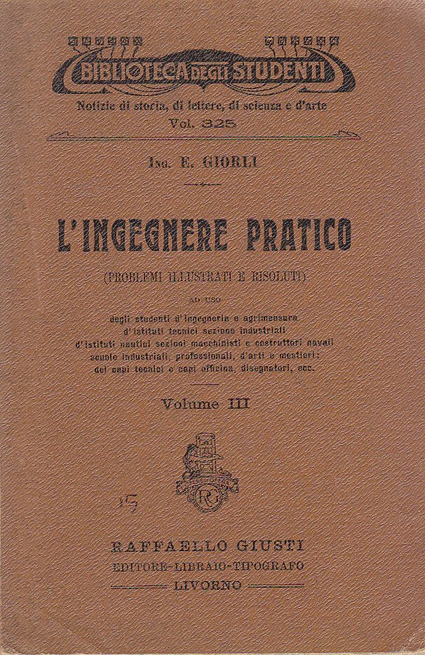 L'Ingegnere Pratico volume III di Giorli 1915 Giusti Libro Manuale …