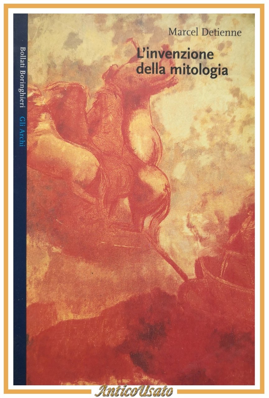 L'INVENZIONE DELLA MITOLOGIA di Marcel Detienne 2000 Bollati Boringhieri Libro