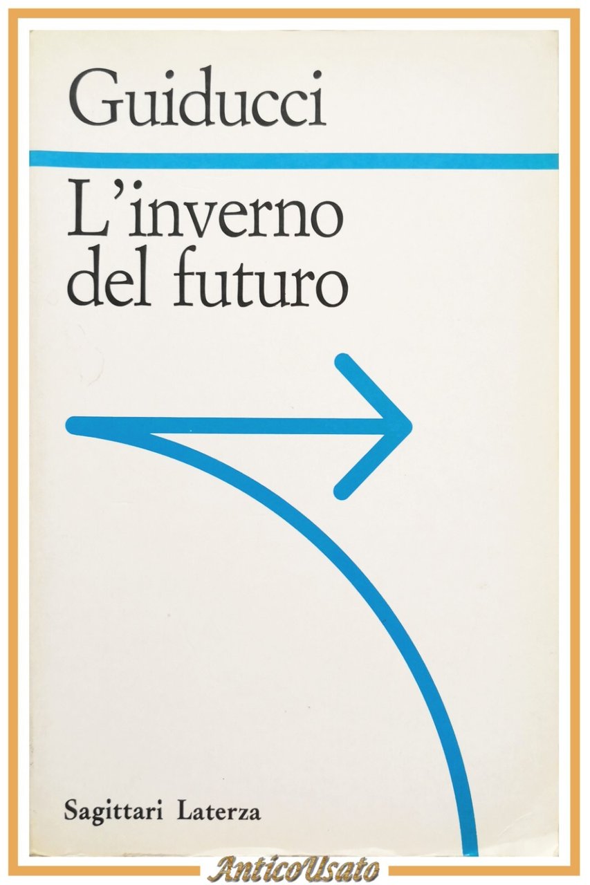 L'INVERNO DEL FUTURO di Roberto Guiducci 1992 Laterza Libro filosofia …