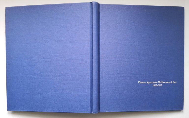 L'ISTITUTO AGRONOMICO MEDITERRANEO DI BARI 1962 2012 Vittorio Marzi 2013 …