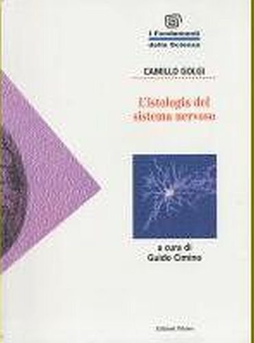 L'ISTOLOGIA DEL SISTEMA NERVOSO di Golgi 1995 A cura Guido …