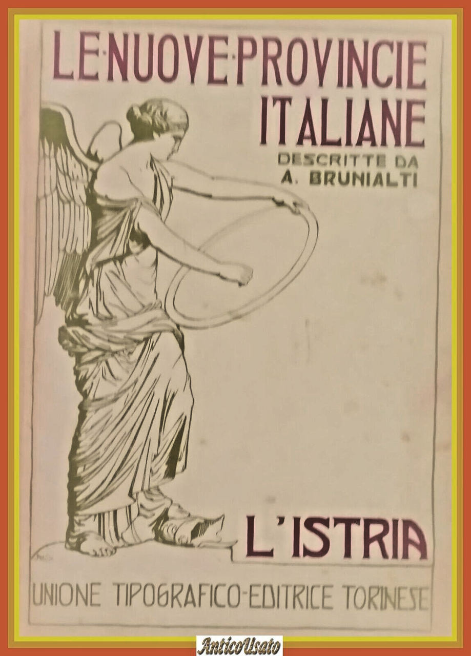 L'ISTRIA di Attilio Brunialti 1920 UTET Libro LE NUOVE PROVINCIE …