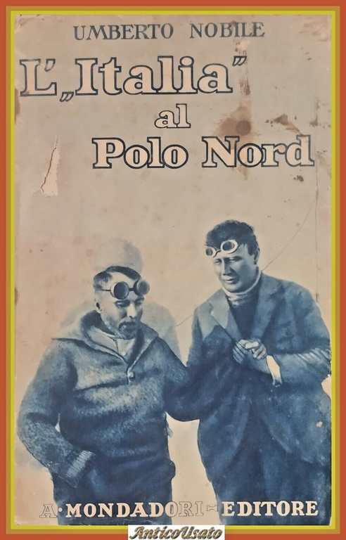 L'ITALIA AL POLO NORD di Umberto Nobile 1930 Mondadori Libro …
