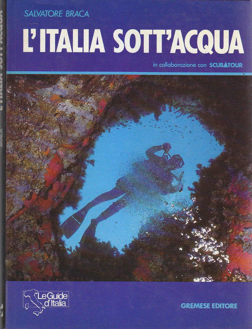 L'ITALIA SOTT'ACQUA di Salvatore Braca 1990 Gremese libro subacqueo sub …