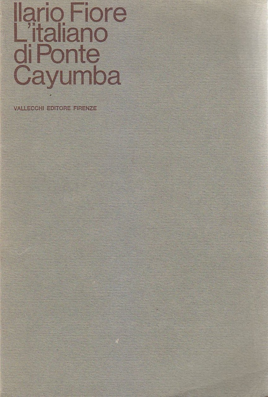 L'ITALIANO DI PONTE CAYUMBA Ilario Fiore 1967 Vallecchi Editore romanzo …