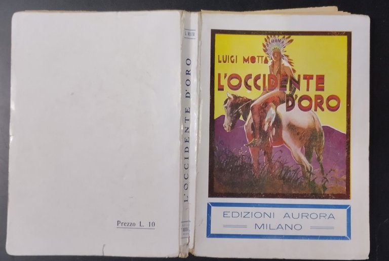 L'OCCIDENTE D'ORO di Luigi Motta 1934 Aurora Libro illustrato D'amato …