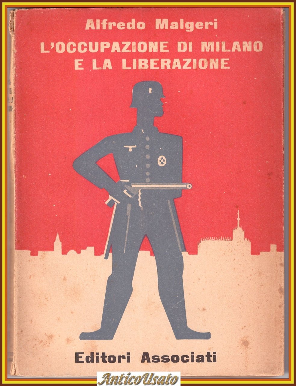 L'OCCUPAZIONE DI MILANO E LA LIBERAZIONE di Alfredo Malgeri 1947 …