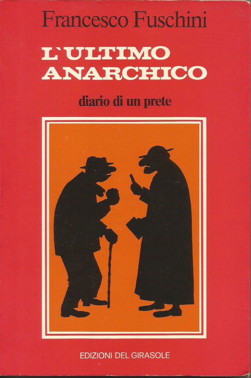 L'ULTIMO ANARCHICO di Francesco Fuschini 1982 Girasole editore libro politica