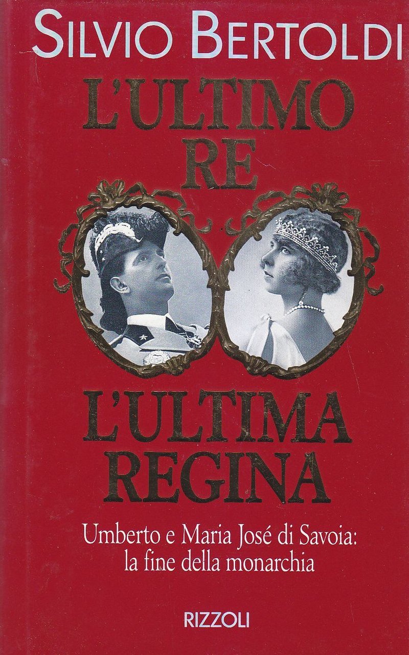 L'Ultimo Re L'Ultima Regina di Silvio Bertoldi 1992 Rizzoli libro …