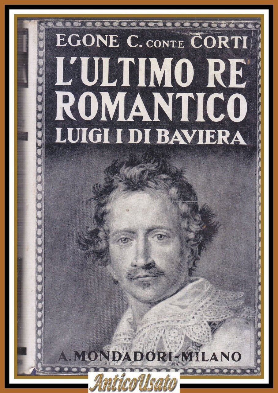 L'ULTIMO RE ROMANTICO LUIGI DI BAVIERA Egone Conte Corti 1940 …