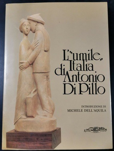 L'umile Italia di Antonio di Pillo 1990 Leone editrice catalogo …