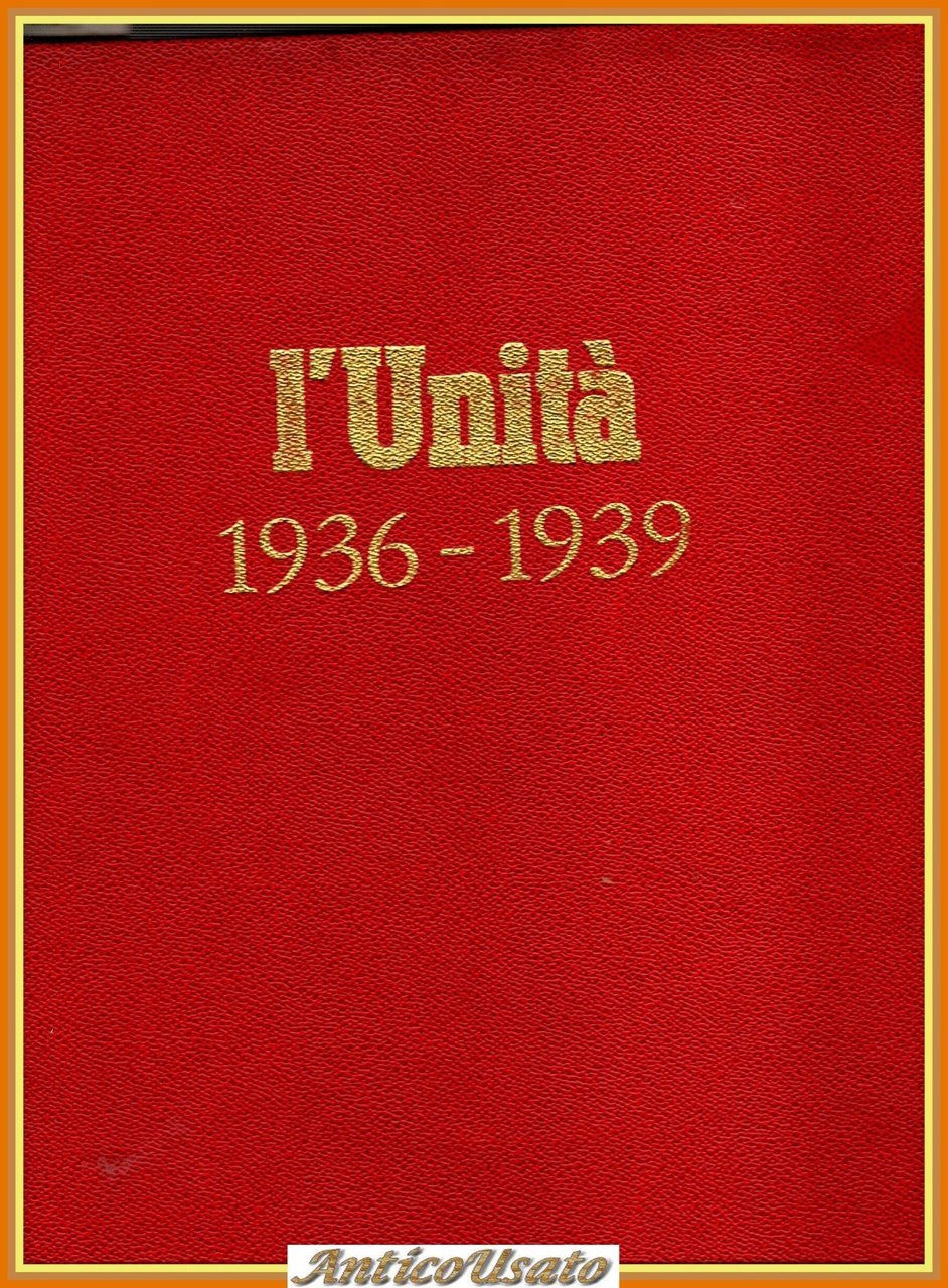 L'UNITÀ 1936 1939 I REPRINT DEL CALENDARIO 1974 ristampa anastatica …