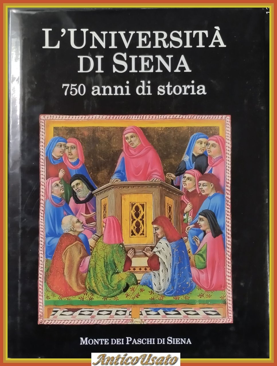 L'UNIVERSITÁ DI SIENA 750 ANNI DI STORIA 1991 Monte dei …