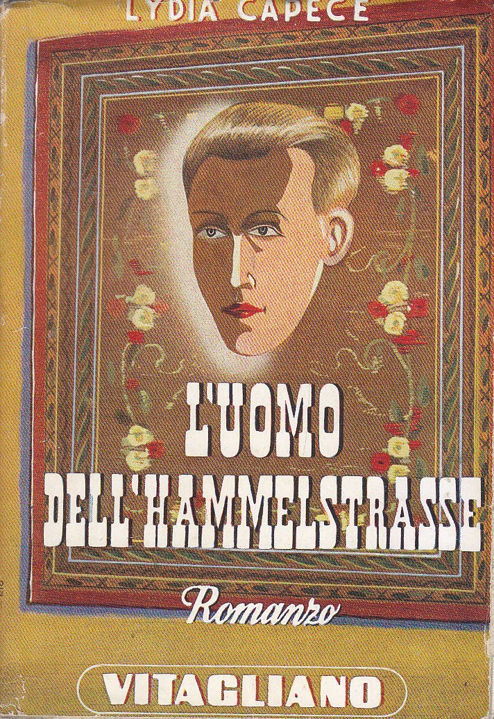 L'UOMO DELL'HAMMELSTRASSE di Lydia Capece 1945 Vitagliano libro romanzo
