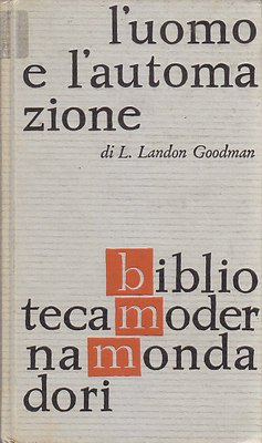 L'UOMO E L'AUTOMAZIONE di Landon Goodman - 1961 Mondadori libro …