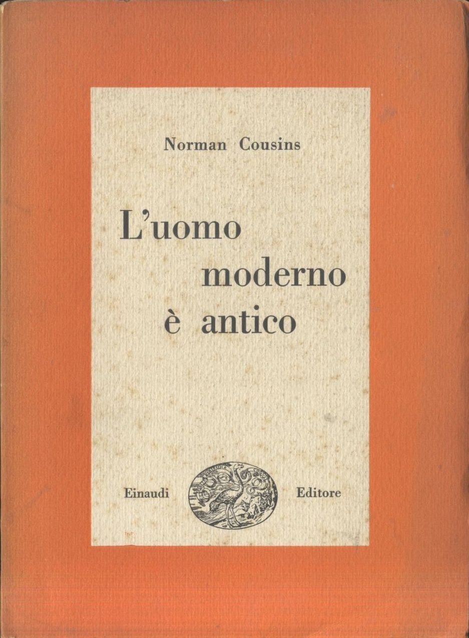 L’UOMO MODERNO E’ ANTICO di Norman Cousins 1946 EINAUDI prima …