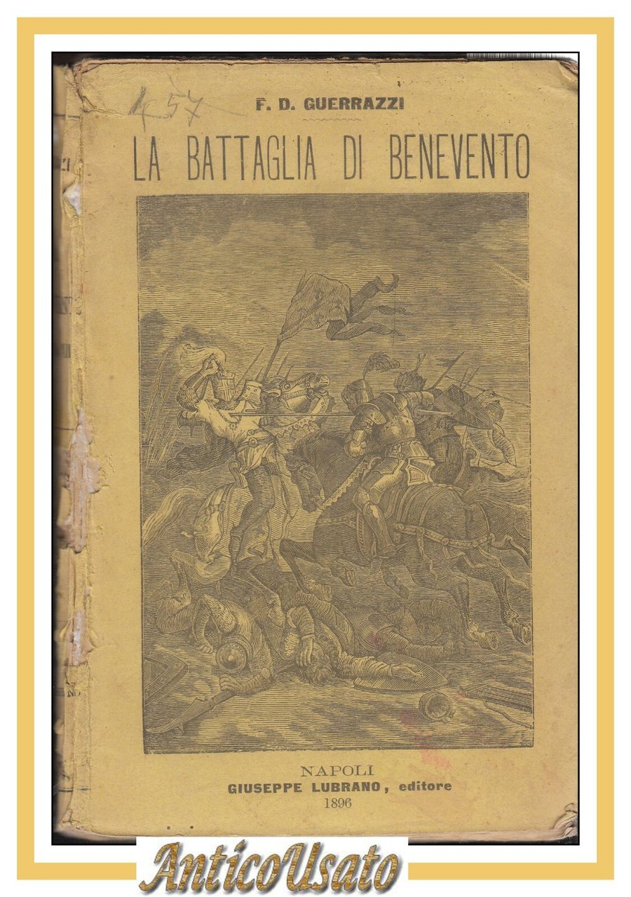 LA BATTAGLIA DI BENEVENTO storia secolo XIII Guerrazzi 1896 Lubrano …