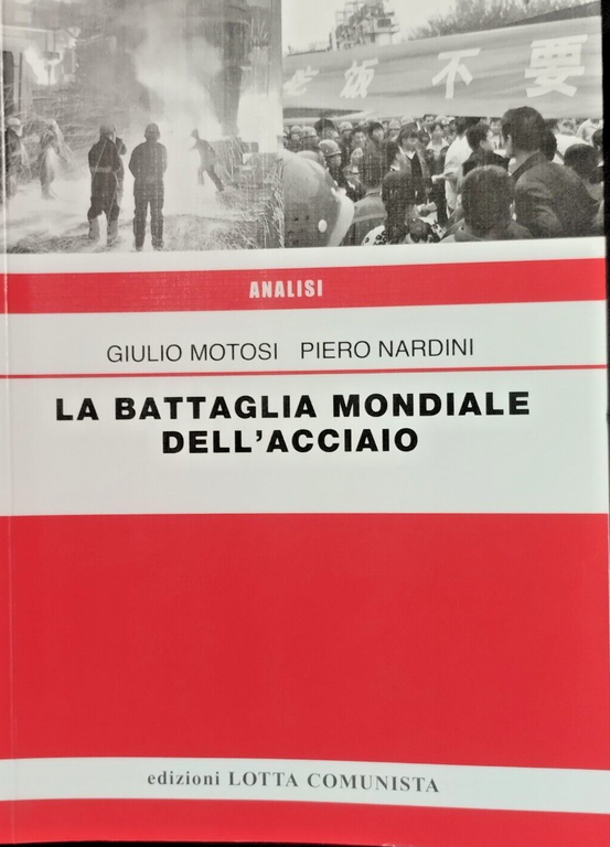LA BATTAGLIA MONDIALE DELL'ACCIAIO di Motosi Nardini 2016 Lotta Comunista … | Immagine Gallery 1