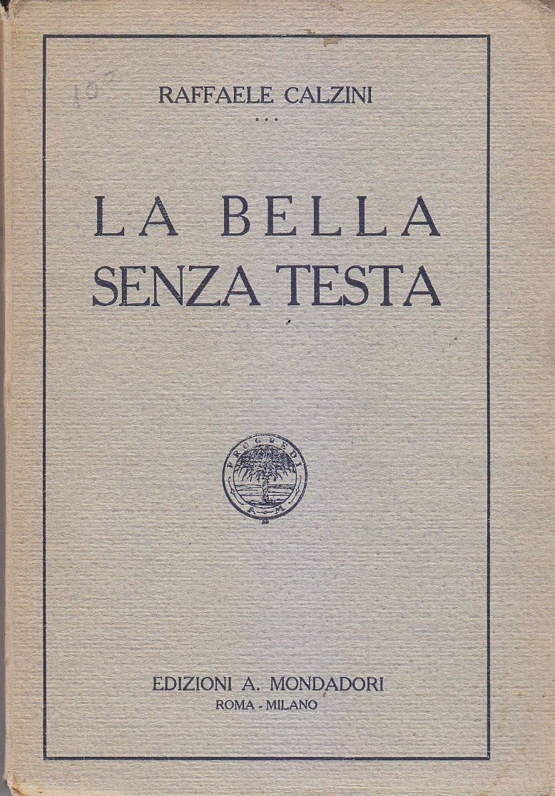 LA BELLA SENZA TESTA di Raffaele Calzini 1923 Edizione Mondadori …