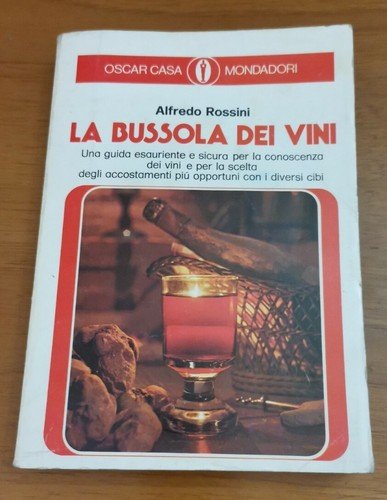 LA BUSSOLA DEI VINI - Alfredo Rossini Mondadori 1972 guida …