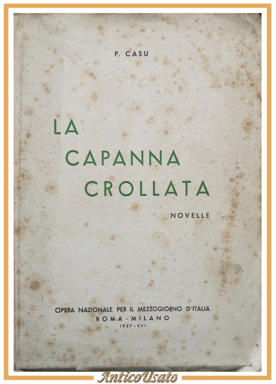 LA CAPANNA CROLLATA novelle di P Casu 1937 Opera Nazionale …