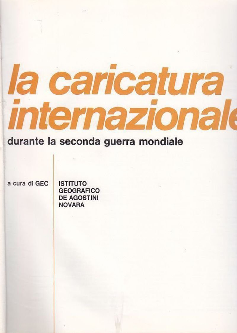 LA CARICATURA INTERNAZIONALE DURANTE LA SECONDA GUERRA MONDIALE 1971 libro