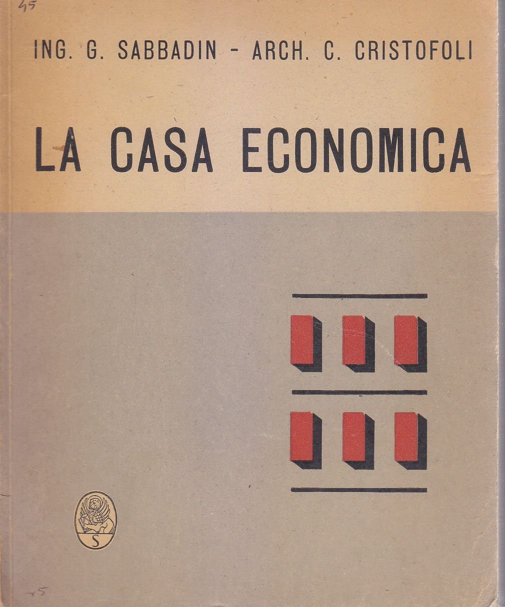 LA CASA ECONOMICA di Sabbadin e Cristofoli 1945 Edizioni Serenissima …