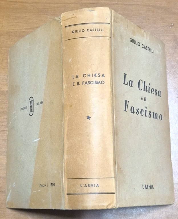 LA CHIESA E IL FASCISMO di Giulio Castelli 1951 l'Arnia …
