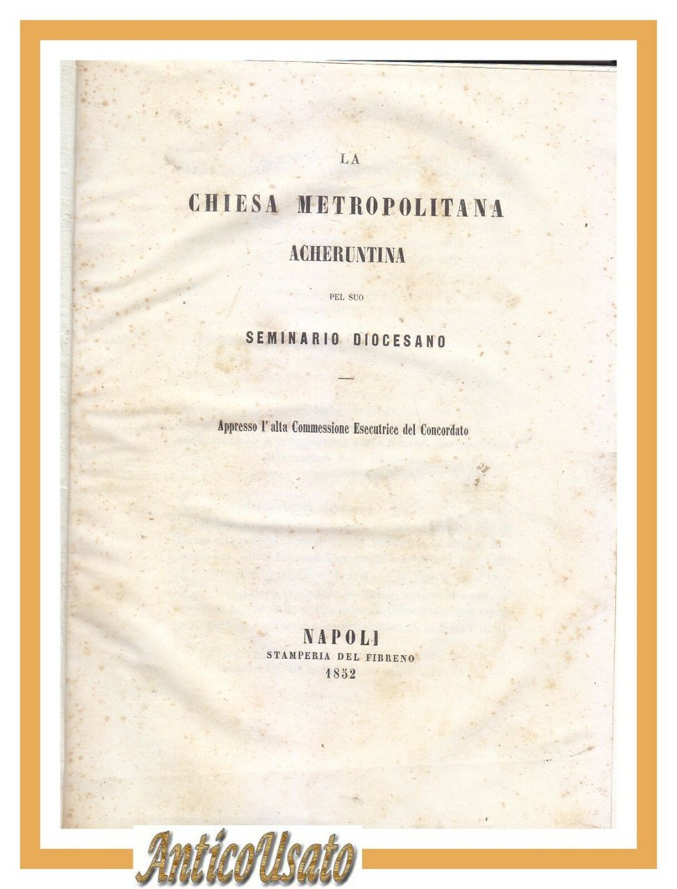 LA CHIESA METROPOLITANA ACHERUNTINA di Felice Torelli 1852 Acerenza libro …