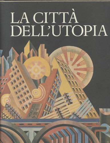 LA CITTÀ DELL'UTOPIA Da ideale a del III millennio Scheiwiller …