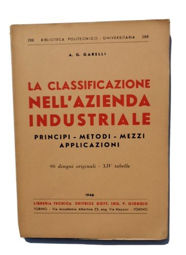 LA CLASSIFICAZIONE NELL'AZIENDA INDUSTRIALE di Garelli 1946 Libro principi
